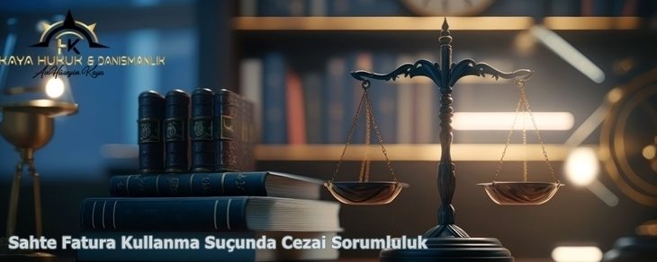 Sahte Fatura Kullanma Suçunda Cezai Sorumluluk