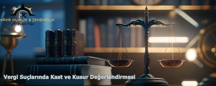 Vergi Suçlarında Kast ve Kusur Değerlendirmesi